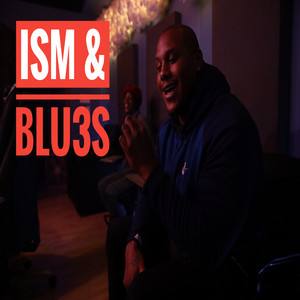 Ism & Blu3s