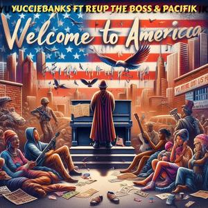 Welcome to America (feat. Reup Tha Boss & Pacifik) [Explicit]