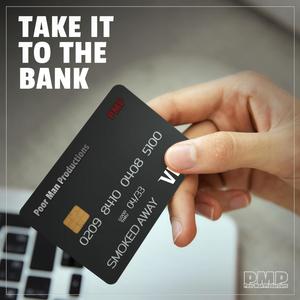 Take It To The Bank (feat. Wicket Point & Smoked Away) (Explicit)