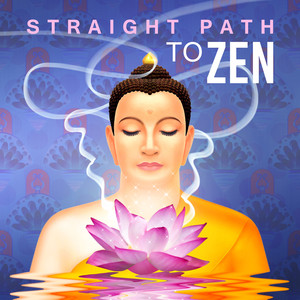 Straight Path to Zen – Relaxing and Healing Sounds of Nature, Body and Soul Connection, Deep Zen Meditation, Ant Stress Music