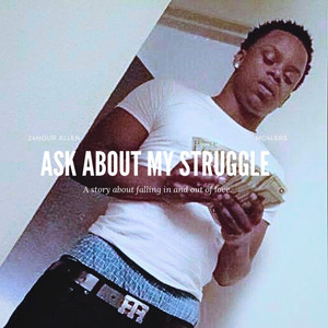 Ask About My Struggle (Explicit)