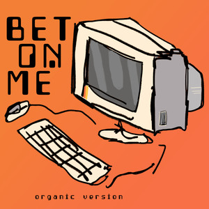 Bet On Me (feat. D Smoke) [Organic Version]