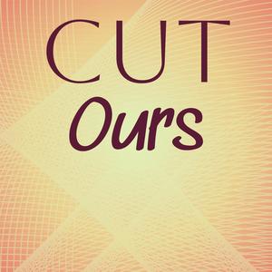 Cut Ours