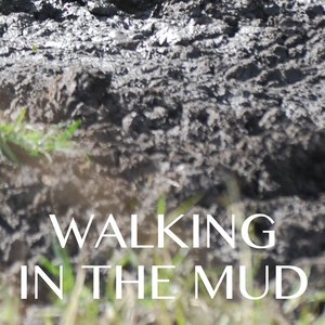 Walking in the Mud