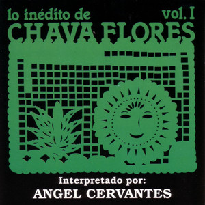 Lo Inédito de Chava Flores