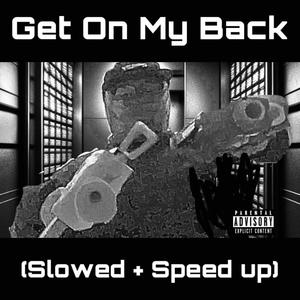 Get On My Back (Speed Up) (Explicit)