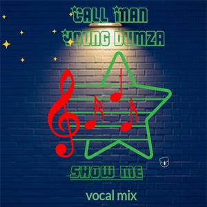 Show me (young dumza & Call man Remix Radio Edit)