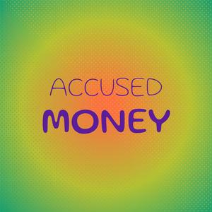 Accused Money