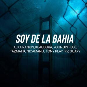 Soy De La Bahia(feat. Klausura, Youngin Floe, Tazmatik, Nicamania, Tony Play, Irv & Guapy)