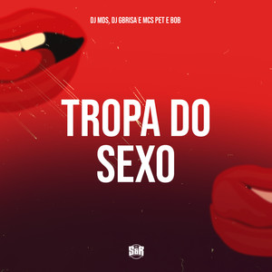 Tropa do Sexo (Explicit)