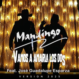 Vamos A Amarla Los Dos (Versión 2025) [feat. José Guadalupe Esparza]