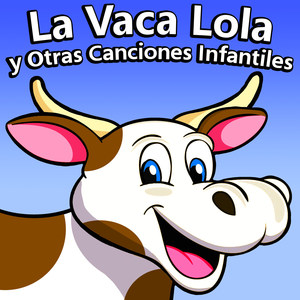 La Vaca Lola Y Otras Canciones Infantiles