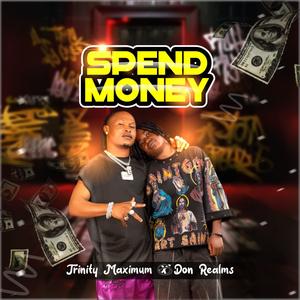 Spend money (feat. Trinity Maximum)