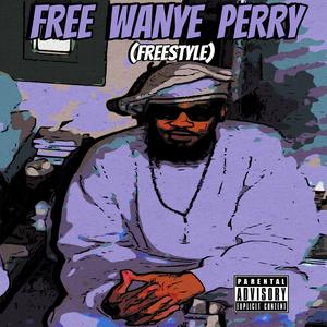 FREE WAYNE PERRY (Freestyle) [Explicit]