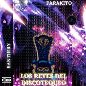 Los Reyes Del Discotequeo (feat. Santirry) [Explicit]