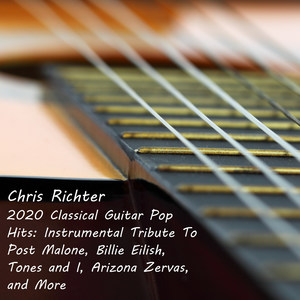 2020 Classical Guitar Pop Hits: Instrumental Tribute to Post Malone, Billie Eilish, Tones and I, Arizona Zervas, and More