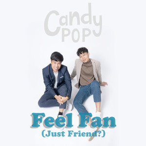 Feel Fan (Just Friend?)