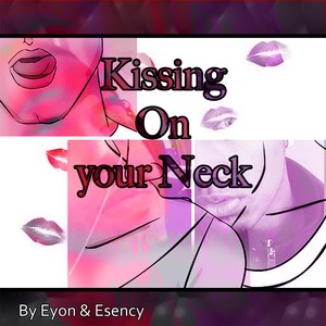 Kissing On Your Neck