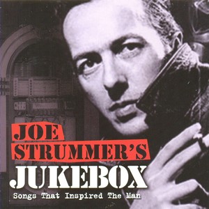 Joe Strummers Jukebox: Songs That Inspired The Man