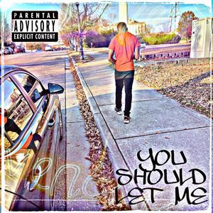 You Should Let Me (Explicit)