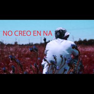 No creo en na (Explicit)