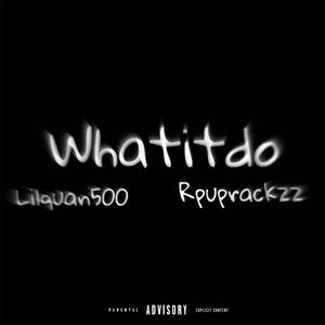 Whatitdo (feat. Lilquan500)