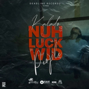 Nuh Luck Wid People (Explicit)