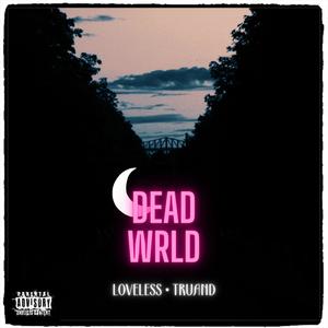 DEAD WRLD (feat. Truand Clandestin) [Explicit]