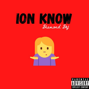 Ion Know (Explicit)