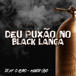 Deu Puxão no Black Lança (Explicit)