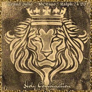 Holy Combination (feat. Grand Julio, MCR aka MCRuso & Ralph 74 DJ) (Explicit)