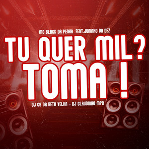 Tu Quer Mil ? Toma ! (Explicit)