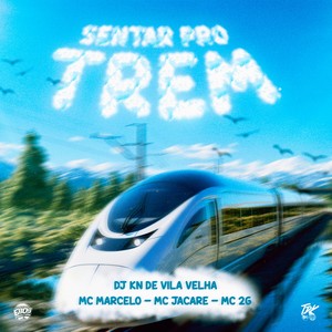 Sentar pro Trem (Explicit)