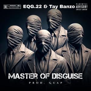 Master Of Disguise (feat. Tay Banzo) (Explicit)