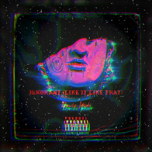 Ignorant(I Like It Like That) (Explicit)