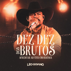 Dez Dez dos Brutos (Acreditar Ao Vivo Em Goiânia)