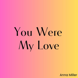 You Were My Love