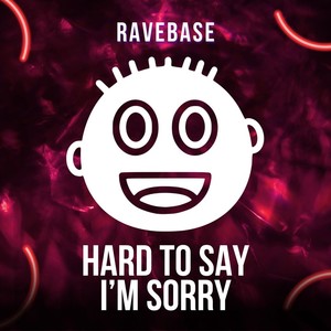 Hard To Say I'm Sorry (Extended Mix)