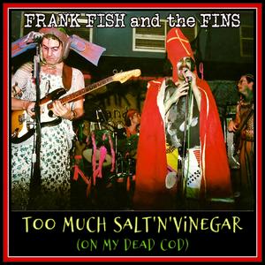 Too Much Salt'n'Vinegar (On My Dead Cod) (feat. Mick Clack, Jerry Soffe & Simon Mills)