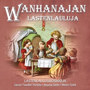 Wanhanajan Lastenlauluja - Lastenlaulusuosikkeja