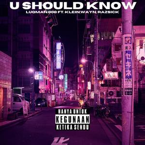 U Should Know(feat. Klein,Wayn & Razsick)