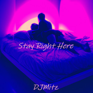 Stay Right Here