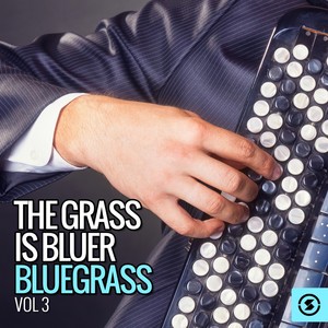 The Grass Is Bluer: Bluegrass, Vol. 3