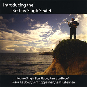 Introducing The Keshav Singh Sextet