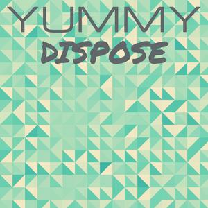 Yummy Dispose