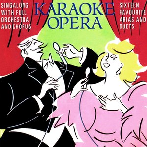 Karaoke Opera: Sixteen Favourite Arias and Duets