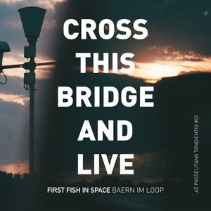 Cross This Bridge and Live