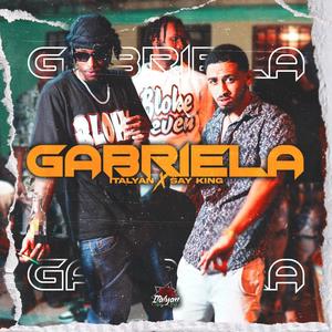 Gabriela (feat. Say King) [Explicit]