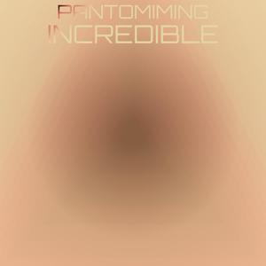 Pantomiming Incredible