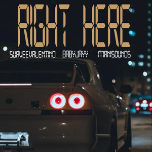 Right Here (feat. SuaveeValentino & BabyJayy) (Explicit)